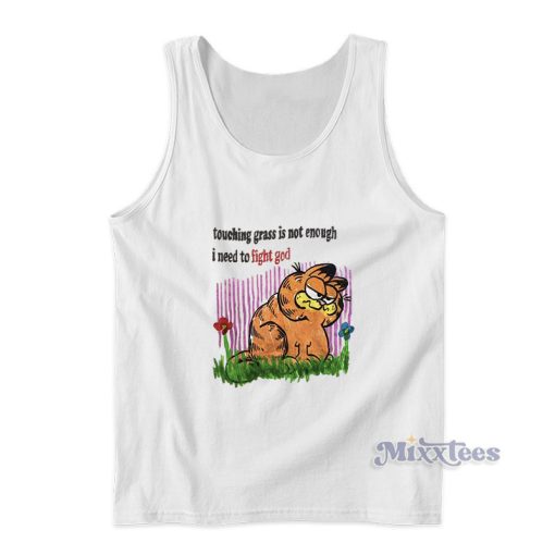 Touching Grass Is Not Enough I Need To Fight God Tank Top