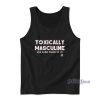 Toxically Masculine And Damn Proud Of It Tank Top