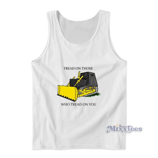 Tread On Those Who Tread On You Tank Top