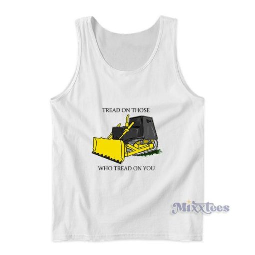 Tread On Those Who Tread On You Tank Top