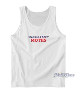 Trust Me I Knows Moths Tank Top