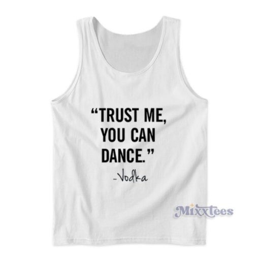 Trust Me You Can Dance Vodka Tank Top