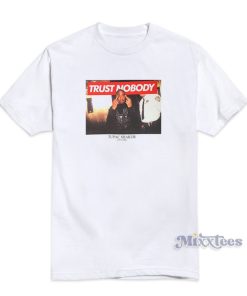 Trust Nobody Tupac Shakur T-Shirt For Unisex Trust Nobody Tupac Shakur T-Shirt For Unisex