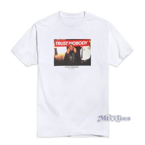 Trust Nobody Tupac Shakur T-Shirt For Unisex