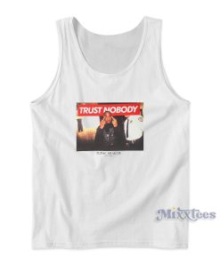 Trust Nobody Tupac Shakur Tank Top for Unisex Trust Nobody Tupac Shakur Tank Top for Unisex