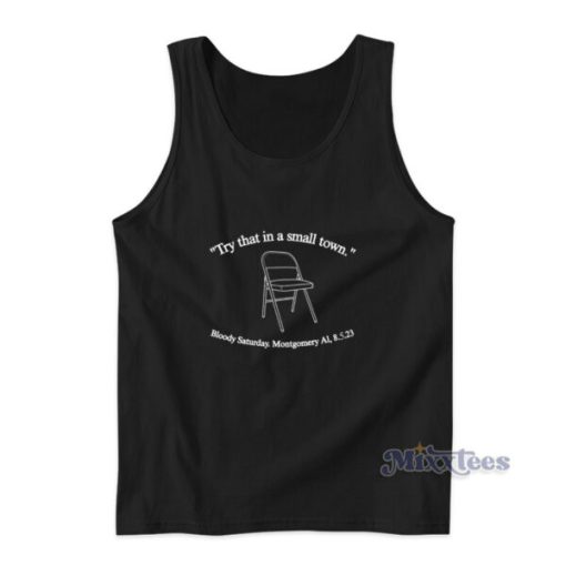 Try That In A Small Town Bloody Saturday Montgomery Tank Top