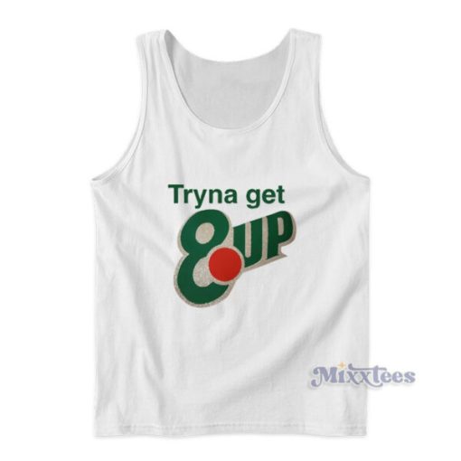 Tryna Get 8up Tank Top