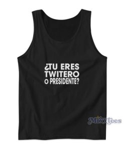 Tu Eres Twitero O Presidente Bad Bunny Tank Top