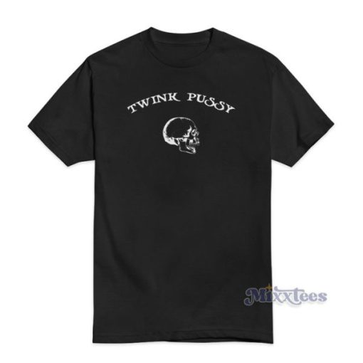 Twink Pussy T-Shirt For Unisex