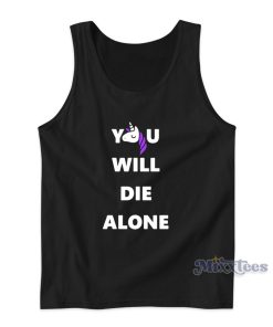 Unicorn You Will Die Alone Tank Top for Unisex