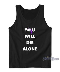 Unicorn You Will Die Alone Tank Top for Unisex