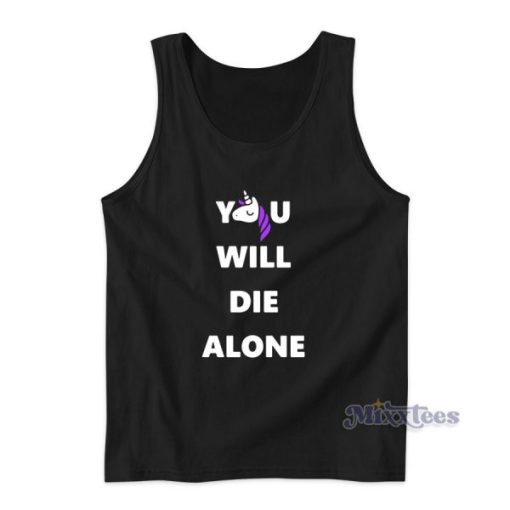 Unicorn You Will Die Alone Tank Top for Unisex