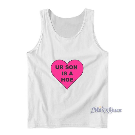 Ur Son Is A Hoe Tank Top