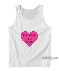 Ur Son Is A Hoe Tank Top