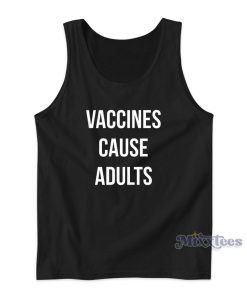 Vaccines Cause Adults Tank Top for Unisex