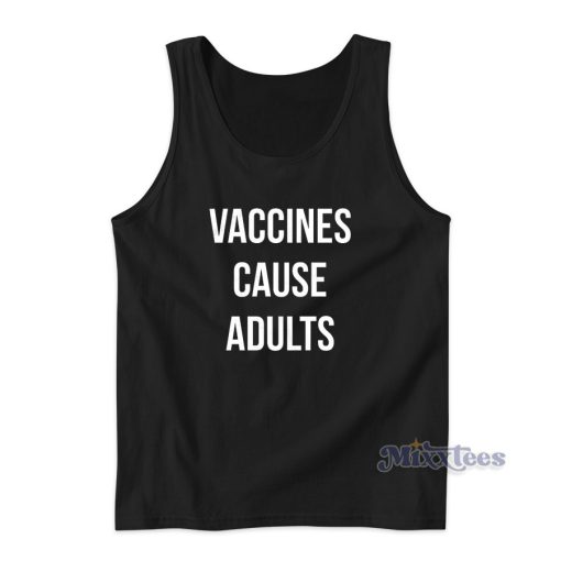 Vaccines Cause Adults Tank Top for Unisex