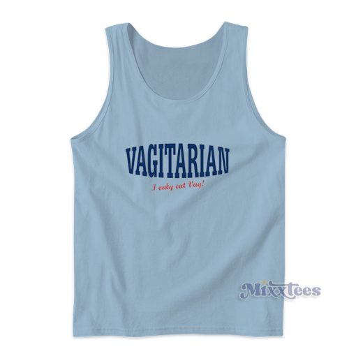 Vagitarian I Only Eat Vag Pussy Eater Tank Top