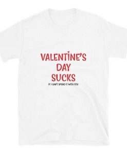 Valentine day’s sucks T-shirt Valentine day’s sucks T-shirt