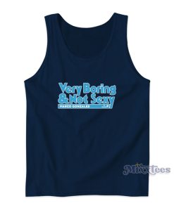 Very Boring And Not Sexy Tank Top Very Boring And Not Sexy Tank Top