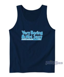 Very Boring And Not Sexy Tank Top