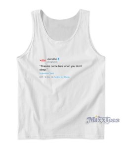 Virgil Abloh Tweet Dreams Come True When You Don’t Sleep Tank Top Virgil Abloh Tweet Dreams Come True When You Don’t Sleep Tank Top