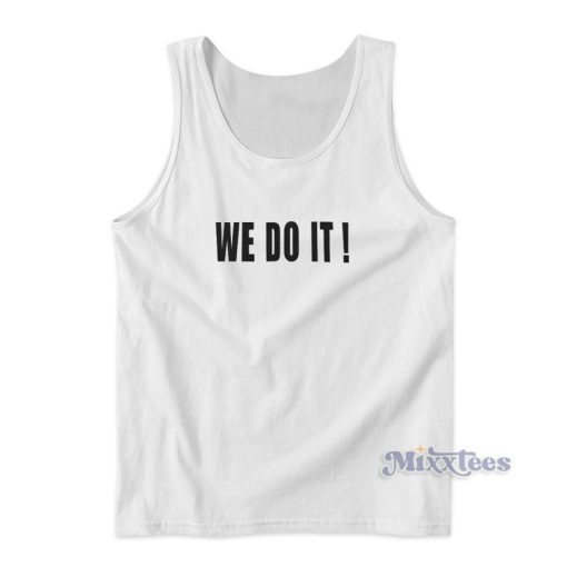 WE DO IT Tank Top for Unisex