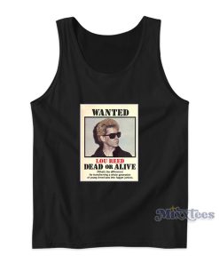 Wanted Lou Reed Dead Or Alive Tank Top For Unisex 1