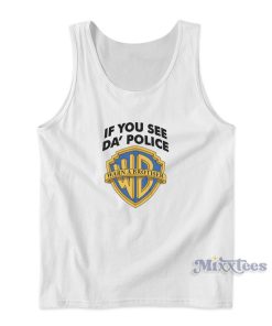 Warn A Brother If You See Da Police Tank Top for Unisex Warn A Brother If You See Da Police Tank Top for Unisex