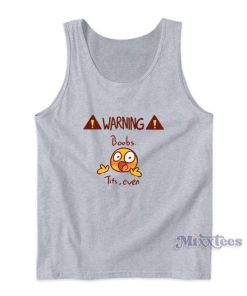 Warning Boobs Tits Even Tank Top