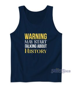Warning May Start Talking About History Tank Top Warning May Start Talking About History Tank Top