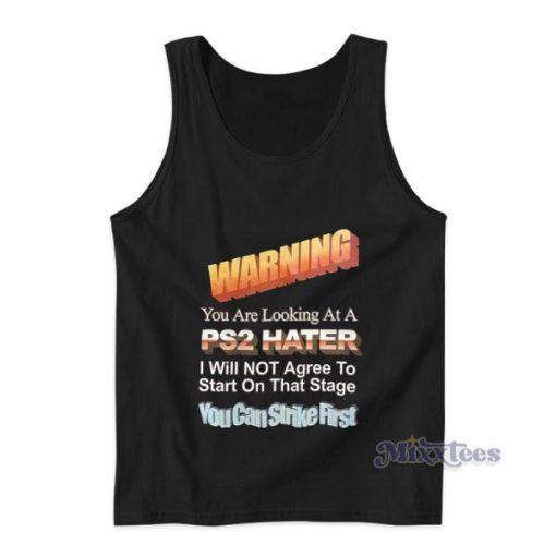 Warning You Are Looking At A PS2 Hater Tank Top