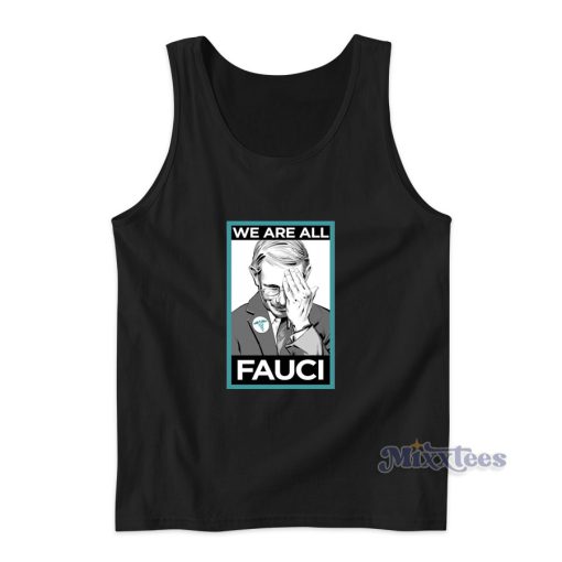 We Are All Fauci Tank Top for Unisex