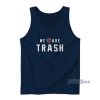 We Are Trash Texans Tank Top For Unisex