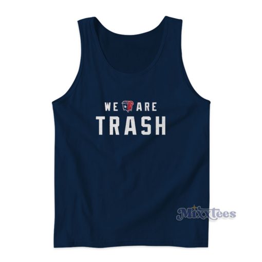 We Are Trash Texans Tank Top For Unisex