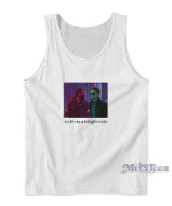 We Live In A Twilight World Tank Top for Unisex