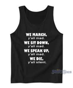 We March Y’all Mad We Sit Down Y’all Mad Tank Top We March Y’all Mad We Sit Down Y’all Mad Tank Top