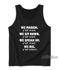 We March Y’all Mad We Sit Down Y’all Mad Tank Top