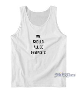 We Should All Be Feminists Tank Top for Unisex
