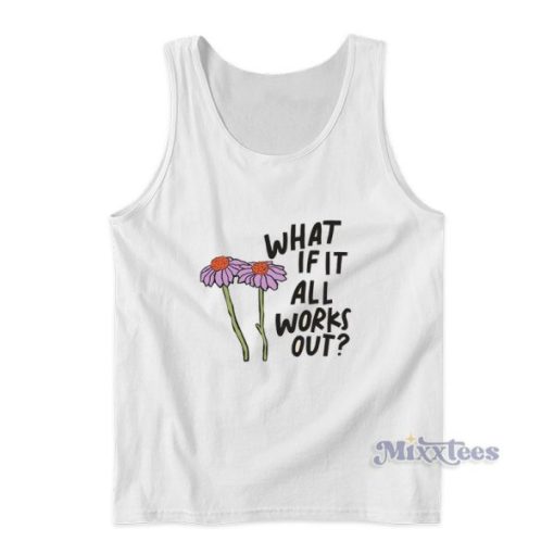 What If It All Works Out Tank Top For Unisex