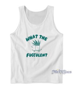 What The FUCCULENT Tank Top for Unisex What The FUCCULENT Tank Top for Unisex