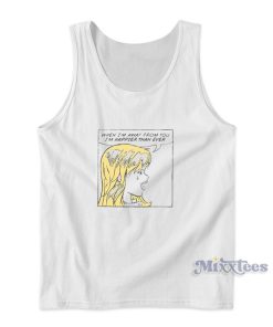 When Im Away From You Im Happier Than Ever Tank Top When Im Away From You Im Happier Than Ever Tank Top