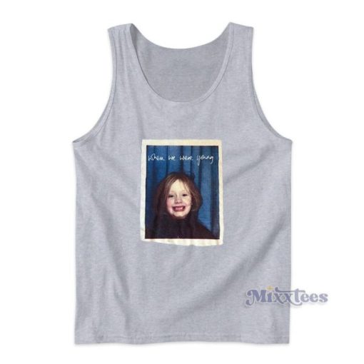 When We Were Young Adele Tank Top for Unisex