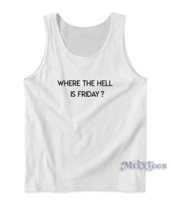 Where The Hell Is Friday Tank Top for Unisex