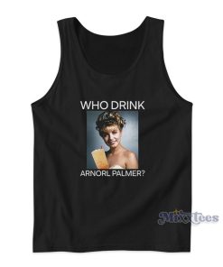 Who Drink Arnold Palmer Tank Top for Unisex Who Drink Arnold Palmer Tank Top for Unisex