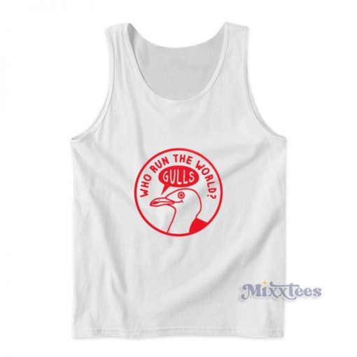 Who Run The World Gulls Tank Top For Unisex