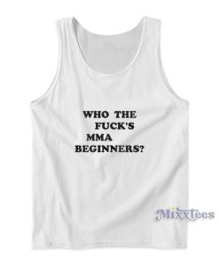 Who The Fuck’s MMA Beginners Tank Top Who The Fuck’s MMA Beginners Tank Top