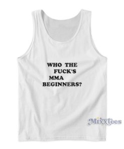 Who The Fuck’s MMA Beginners Tank Top