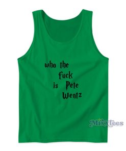Who The Fuck Is Pete Wentz Tank Top For Unisex Who The Fuck Is Pete Wentz Tank Top For Unisex