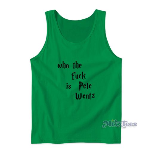 Who The Fuck Is Pete Wentz Tank Top For Unisex