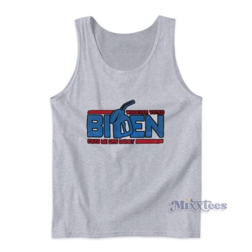 Whoever Voted Biden Owes Me Gas Money Tank Top